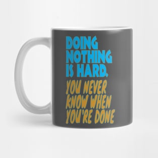 Doing nothing is hard Mug